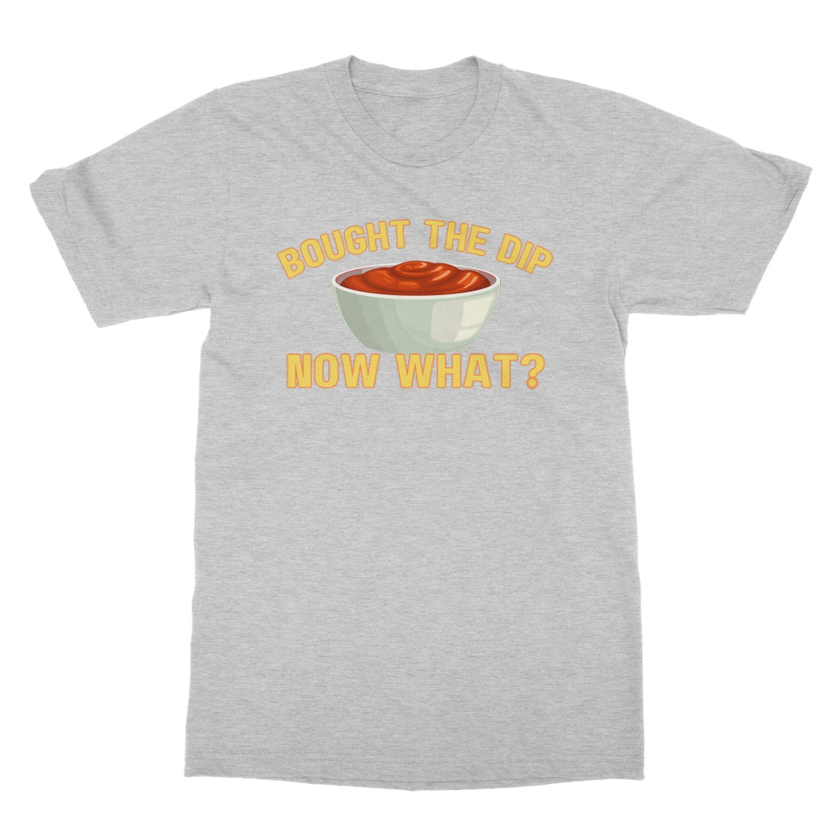 Bought The Dip, Now What? T-Shirt - Sport Grey - funny t-shirt