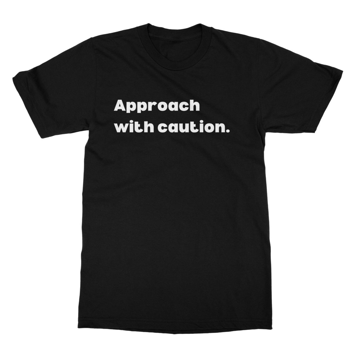 Approach with caution T-Shirt - Black - Funny T-Shirt