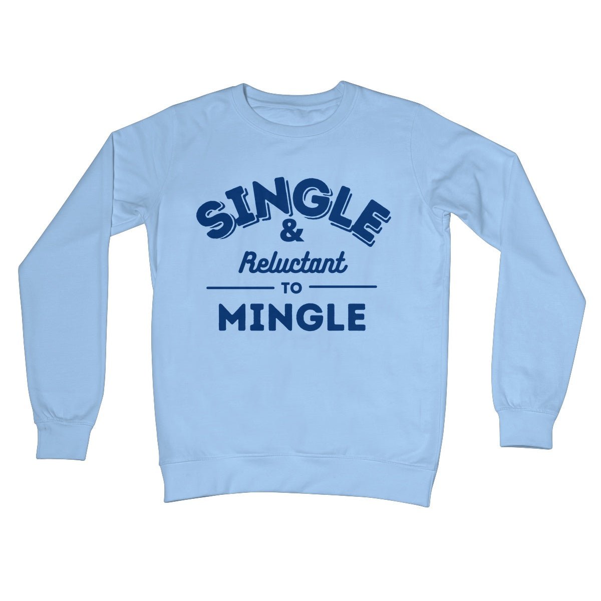 Single & Reluctant To Mingle Jumper - Sky Blue - Funny Jumper