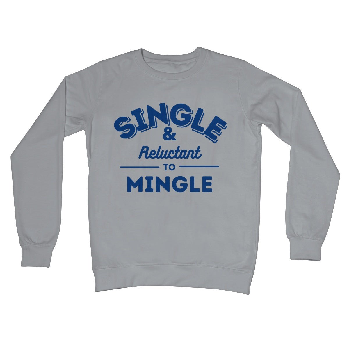 Single & Reluctant To Mingle Jumper - Steel Grey - Funny Jumper