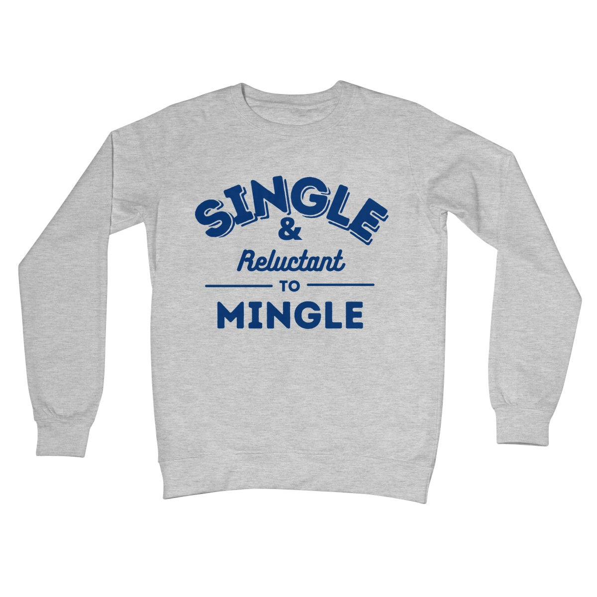 Single & Reluctant To Mingle Jumper - Heather Grey - Funny Jumper