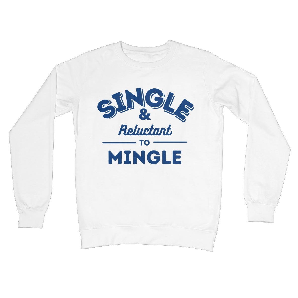 Single & Reluctant To Mingle Jumper - Arctic White - Funny Jumper