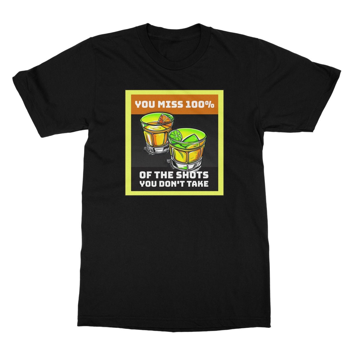 You Miss 100% Of The Shots You Don't Take T-Shirt - Black - Funny T-Shirt