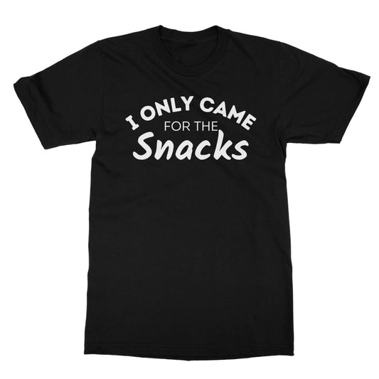 I Only Came For The Snacks T-Shirt - Black - Funny T-Shirt