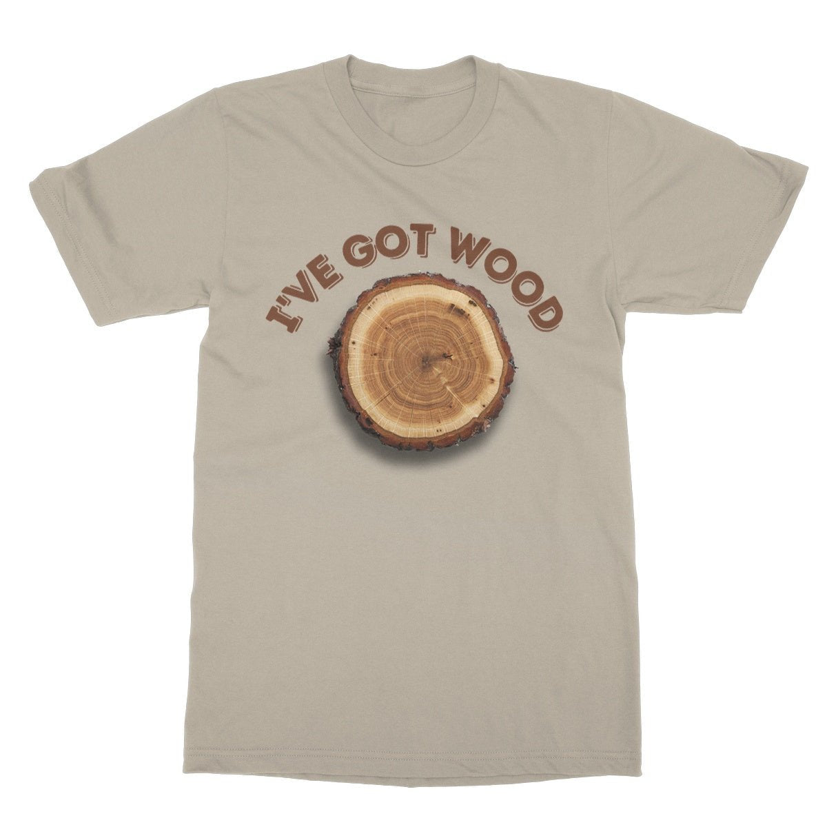 I've Got Wood T-Shirt - Sand - Funny T-Shirt