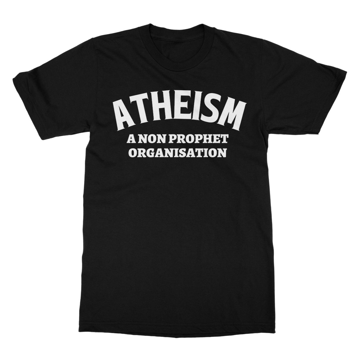Atheism, A Non Prophet Organisation T-Shirt - Black - Funny T-Shirt
