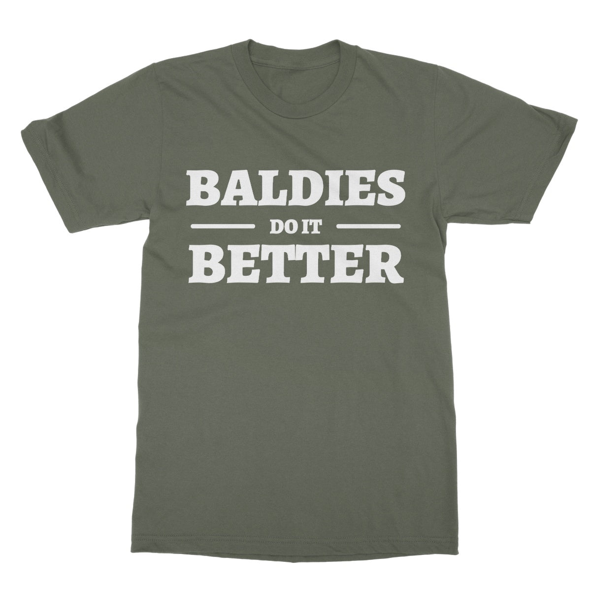 Baldies Do It Better T-Shirt - Military Green - Funny T-Shirt