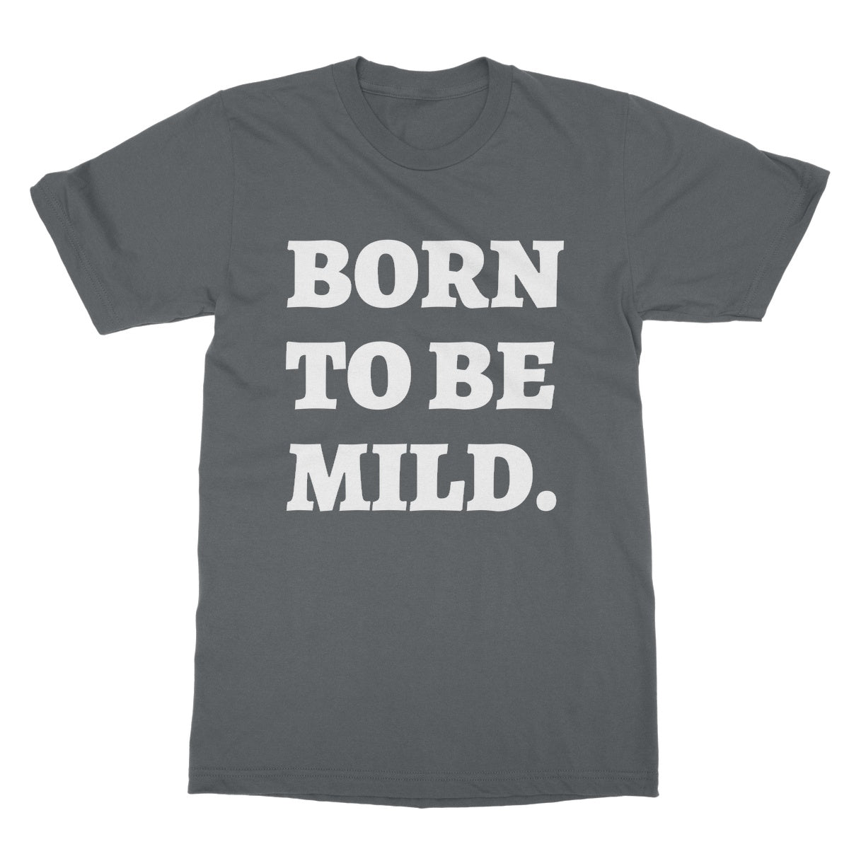 Born To Be Mild T-Shirt - Charcoal - Funny T-Shirt
