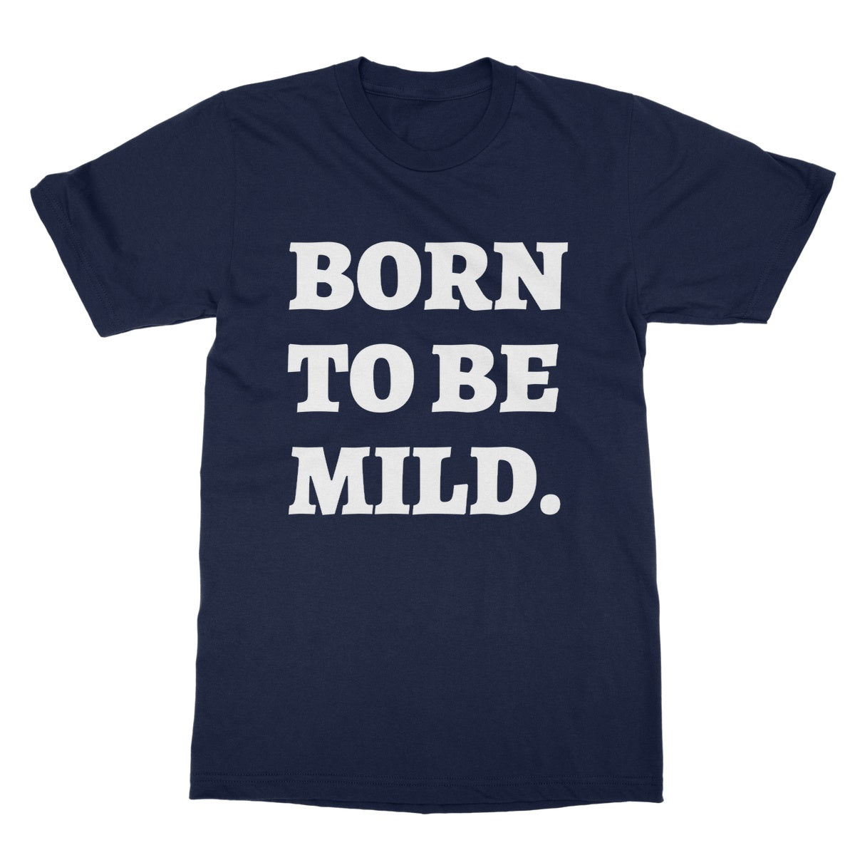 Born To Be Mild T-Shirt - Navy - Funny T-Shirt