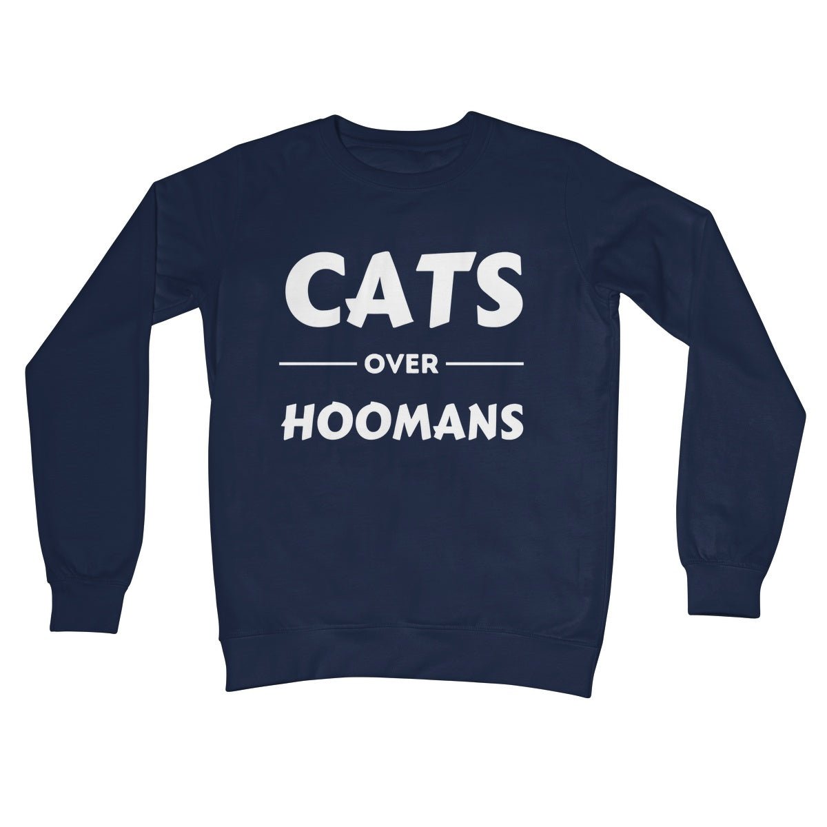 Cats Over Hoomans Jumper - Oxford Navy - Funny Jumper