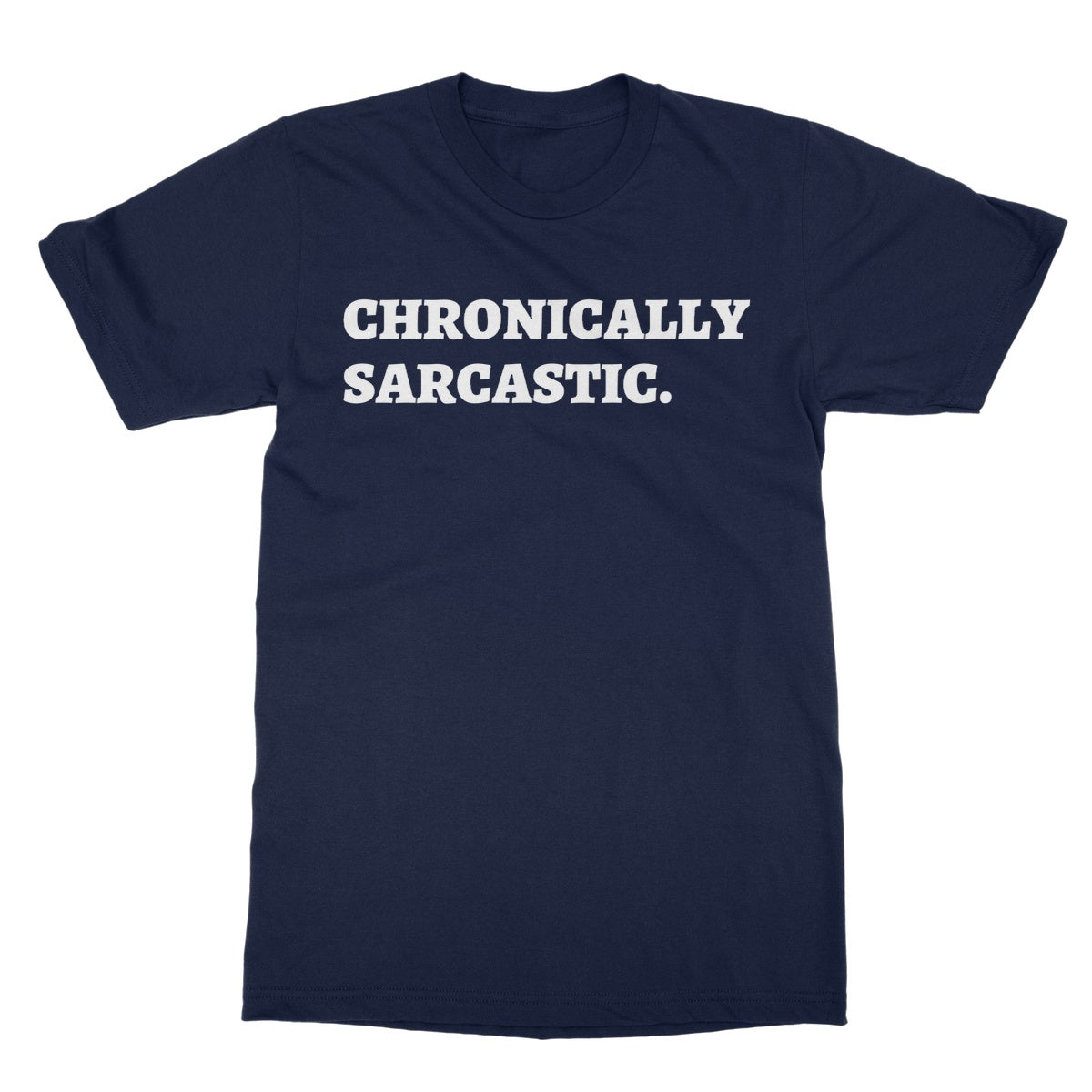 Chronically Sarcastic T-Shirt - Navy - Funny T-Shirt