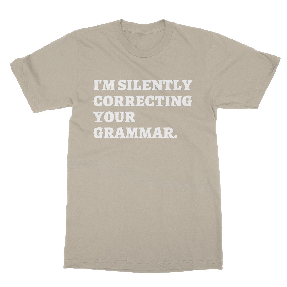 I'm Silently Correcting Your Grammar T-Shirt - Sand - Funny T-Shirt