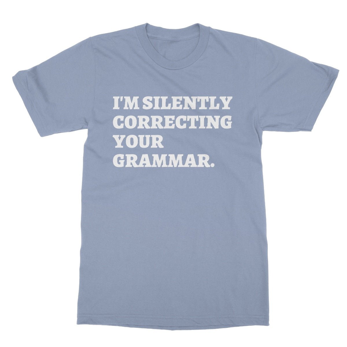 I'm Silently Correcting Your Grammar T-Shirt - Light Blue - Funny T-Shirt