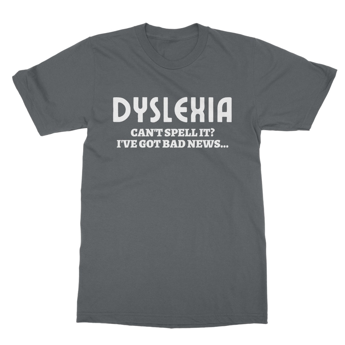 Dyslexia T-Shirt - Charcoal - Funny T-Shirt