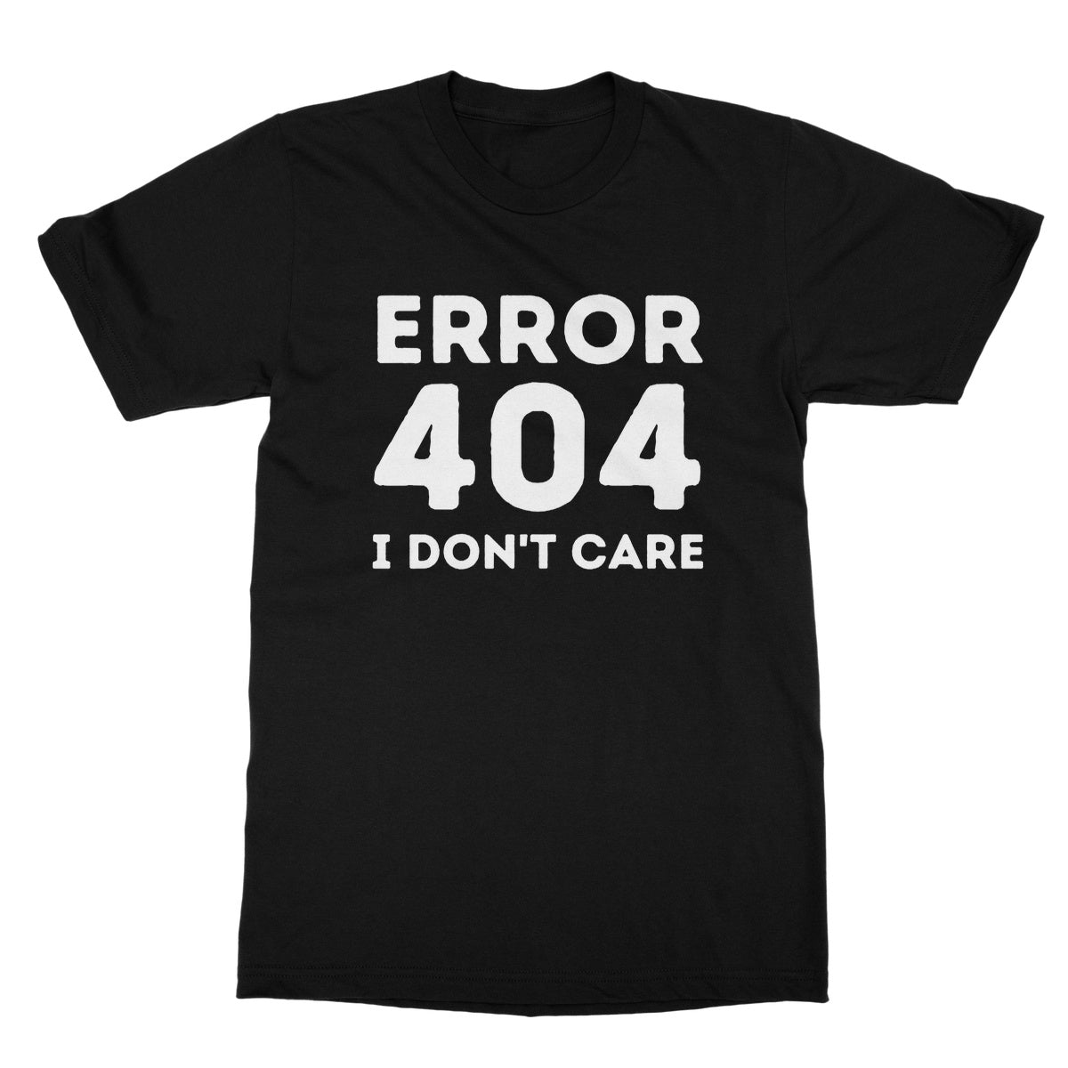 Error 404, I Don't Care T-Shirt - Black - Funny T-Shirt