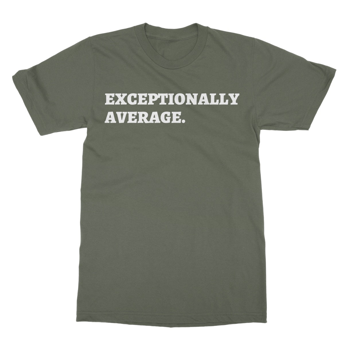Exceptionally Average T-Shirt - Military Green - Funny T-Shirt
