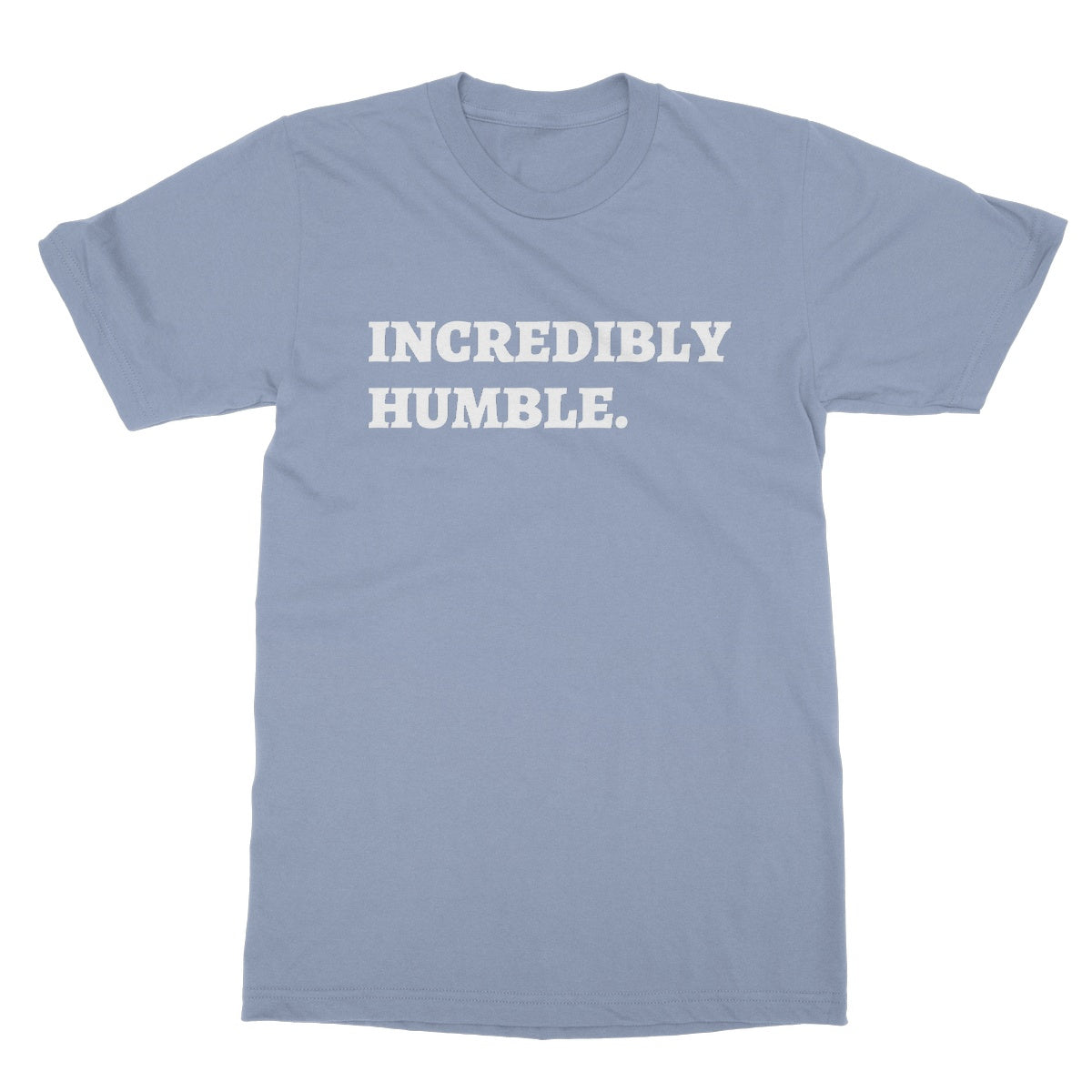 Incredibly Humble T-Shirt - Light Blue - Funny T-Shirt