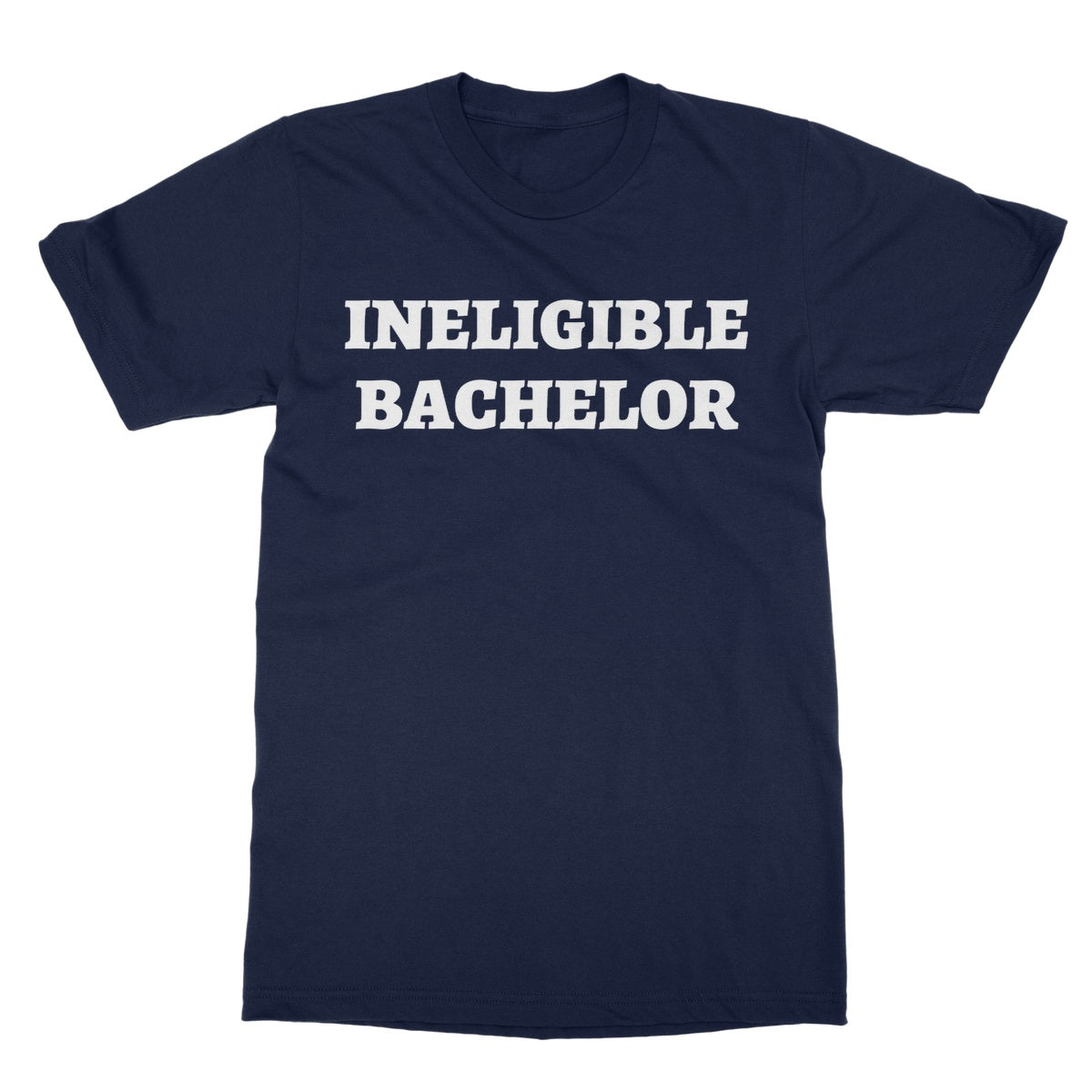 Ineligible Bachelor T-Shirt - Navy - Funny T-Shirt
