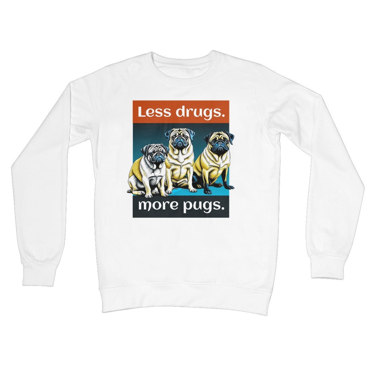 Less Drugs More Pugs Jumper - Arctic White - Funny Jumper