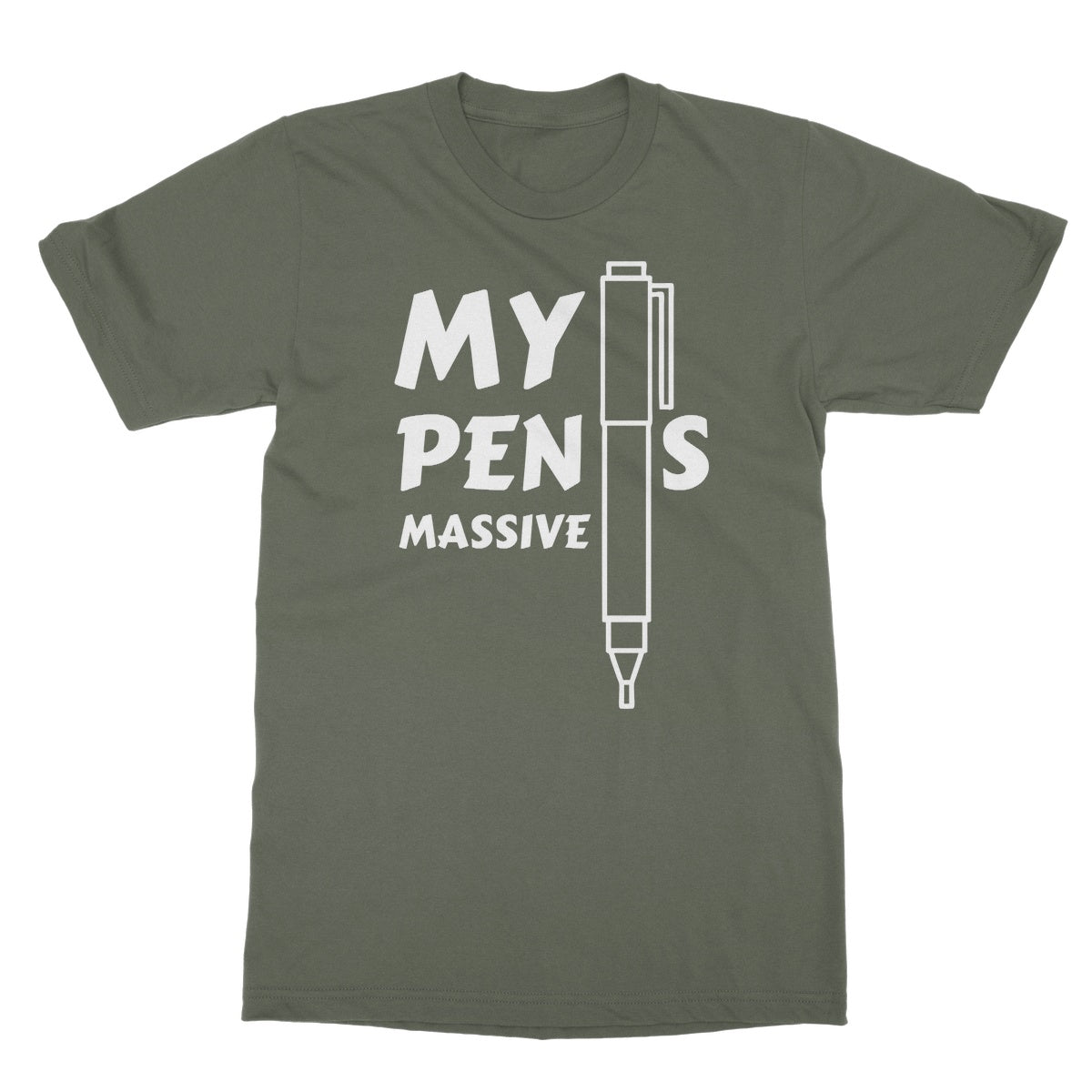 My Pen Is Massive T-Shirt - Military Green - Funny T-Shirt