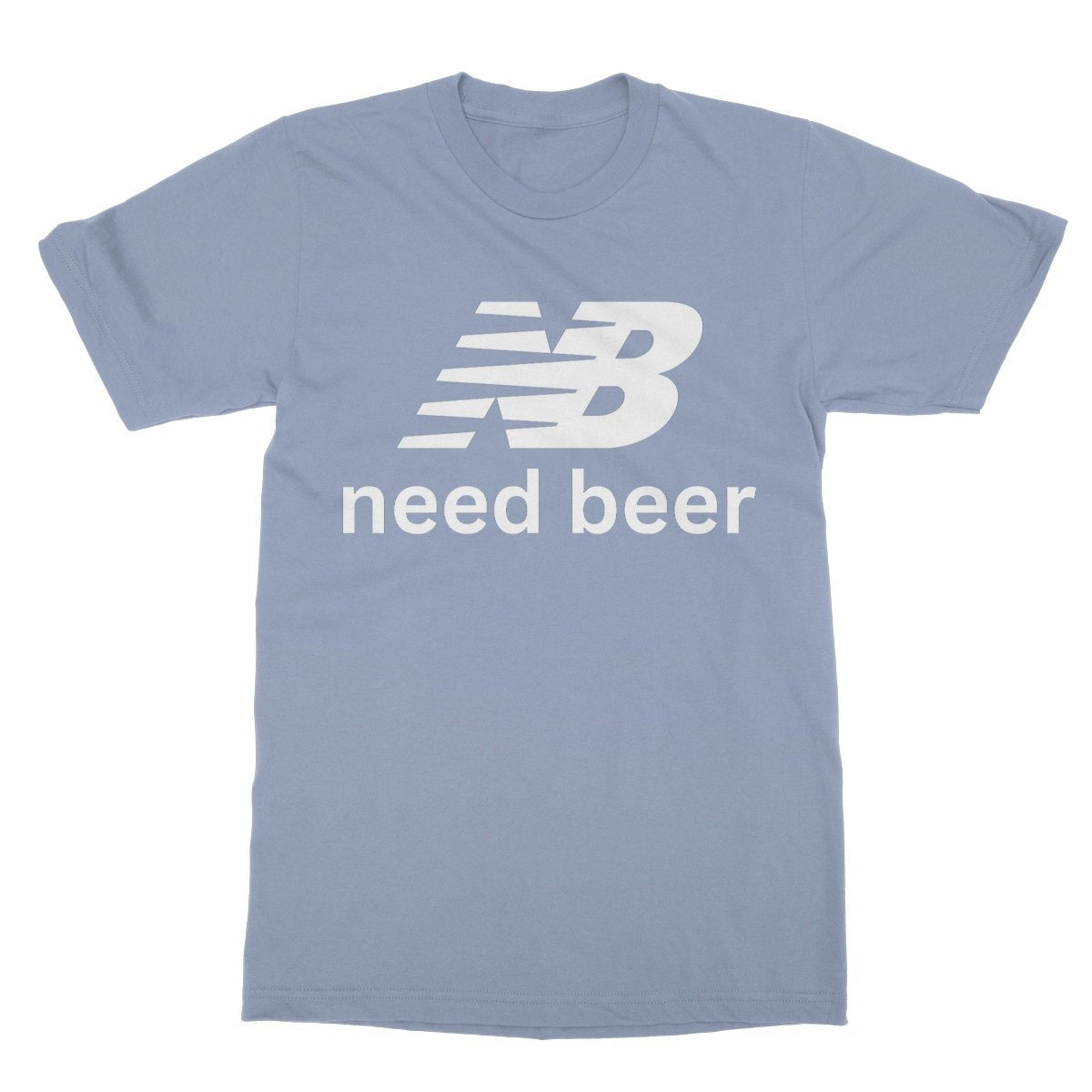 Need Beer T-Shirt - Light Blue - Funny T-Shirt