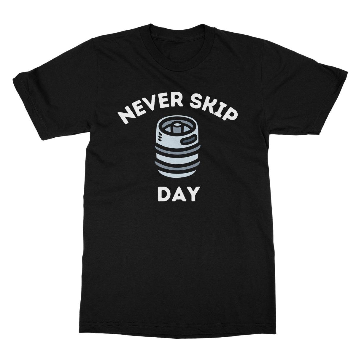 Never Skip Keg Day T-Shirt - Black - Funny T-Shirt