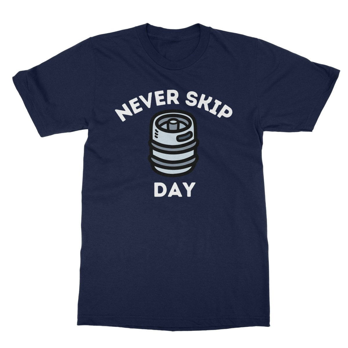 Never Skip Keg Day T-Shirt - Navy - Funny T-Shirt