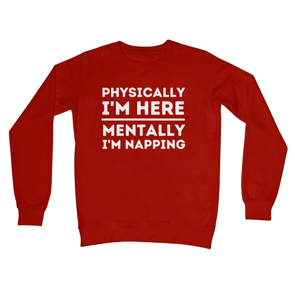 Physically I'm Here, Mentally I'm Napping Jumper - Fire Red - Funny Jumper