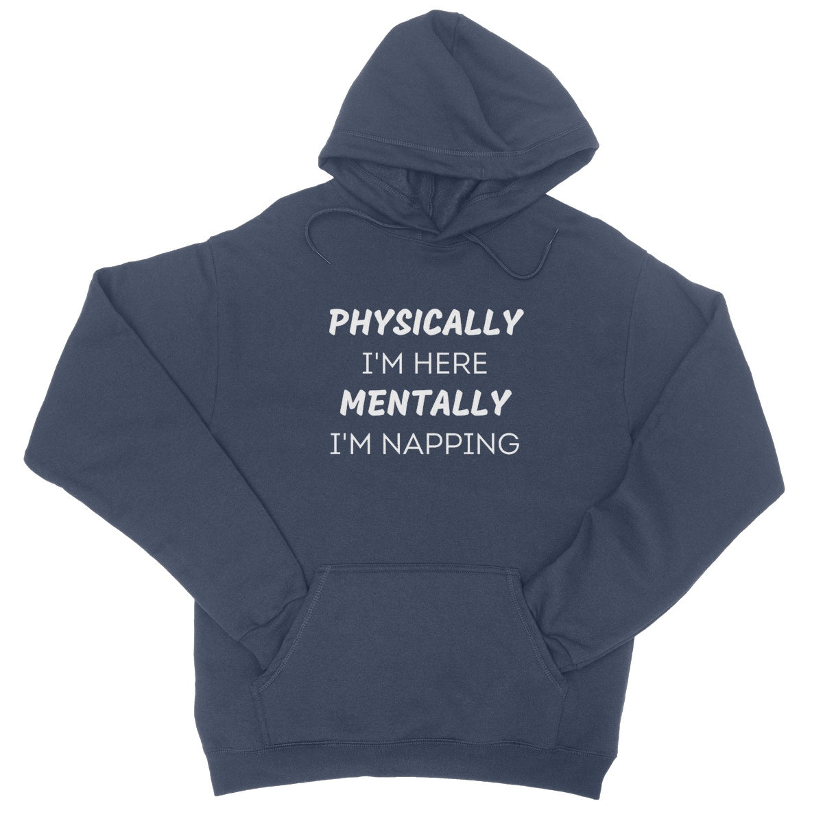 Physically I'm Here, Mentally I'm Napping Hoodie - Oxford Navy - Funny Hoodie