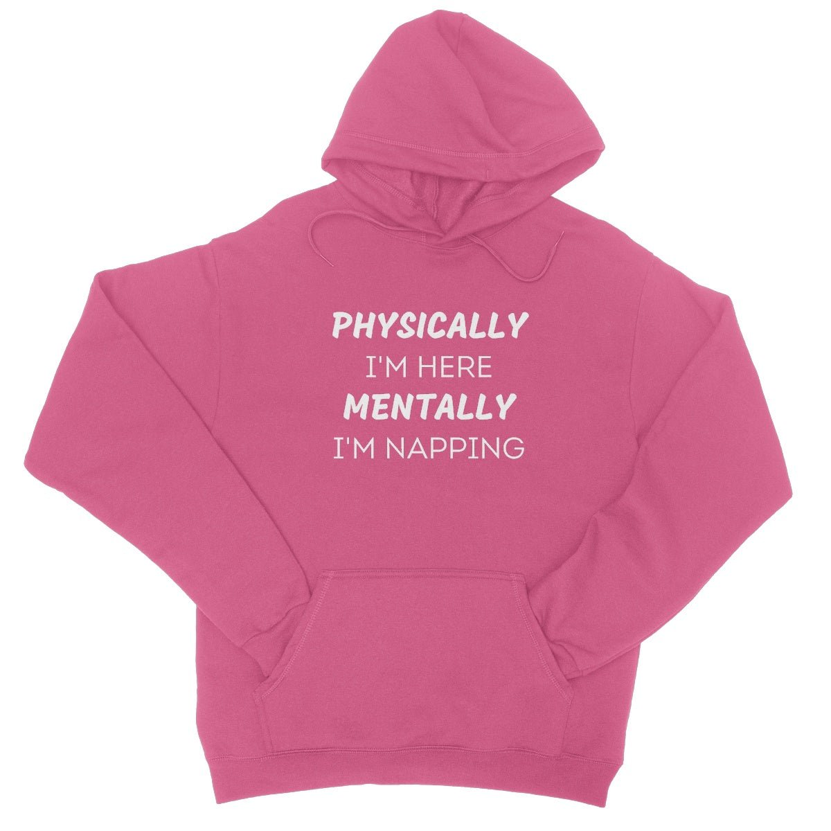 Physically I'm Here, Mentally I'm Napping Hoodie - Hot Pink - Funny Hoodie