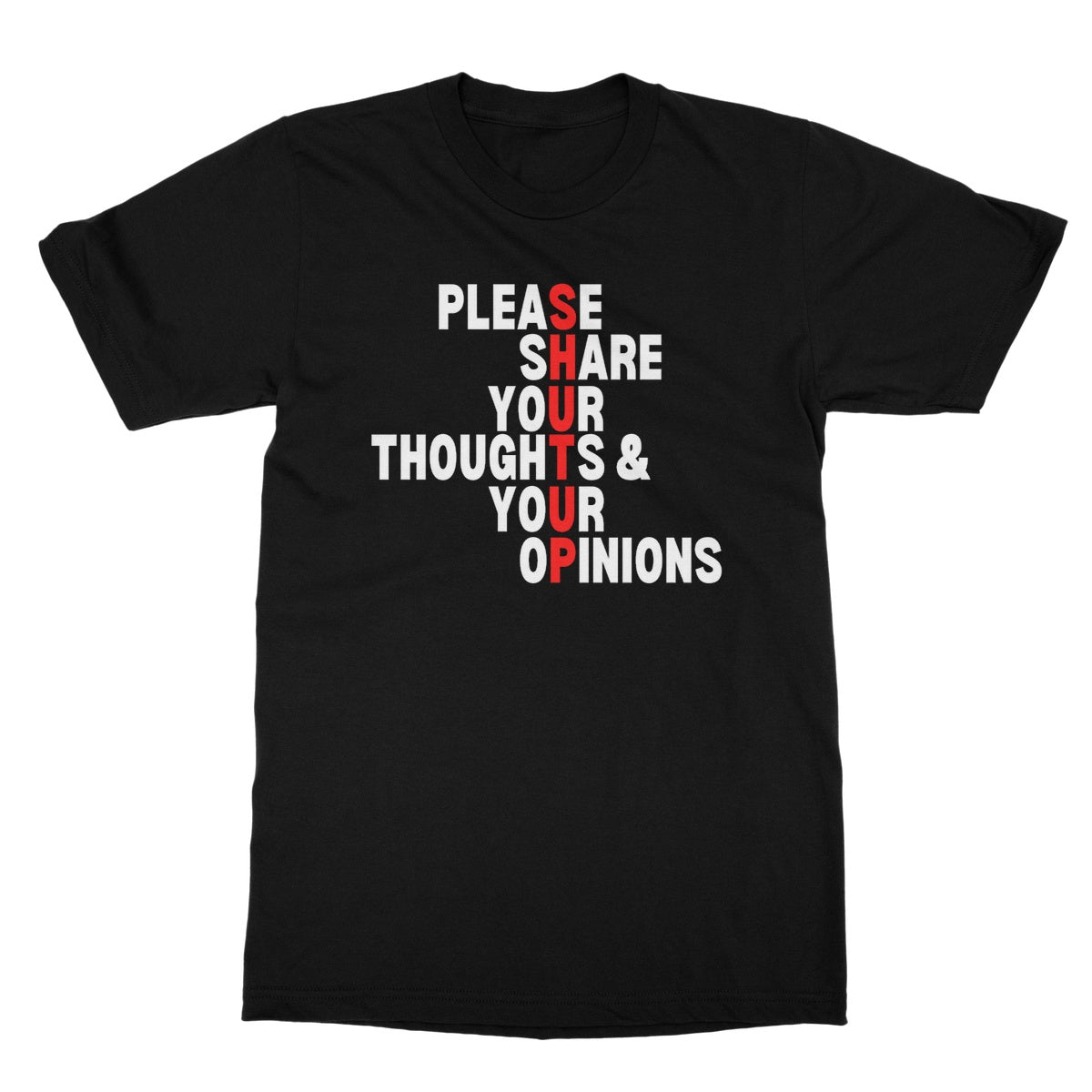 Please Share Your Thoughts & Your Opinions T-Shirt - Black - Funny T-Shirt
