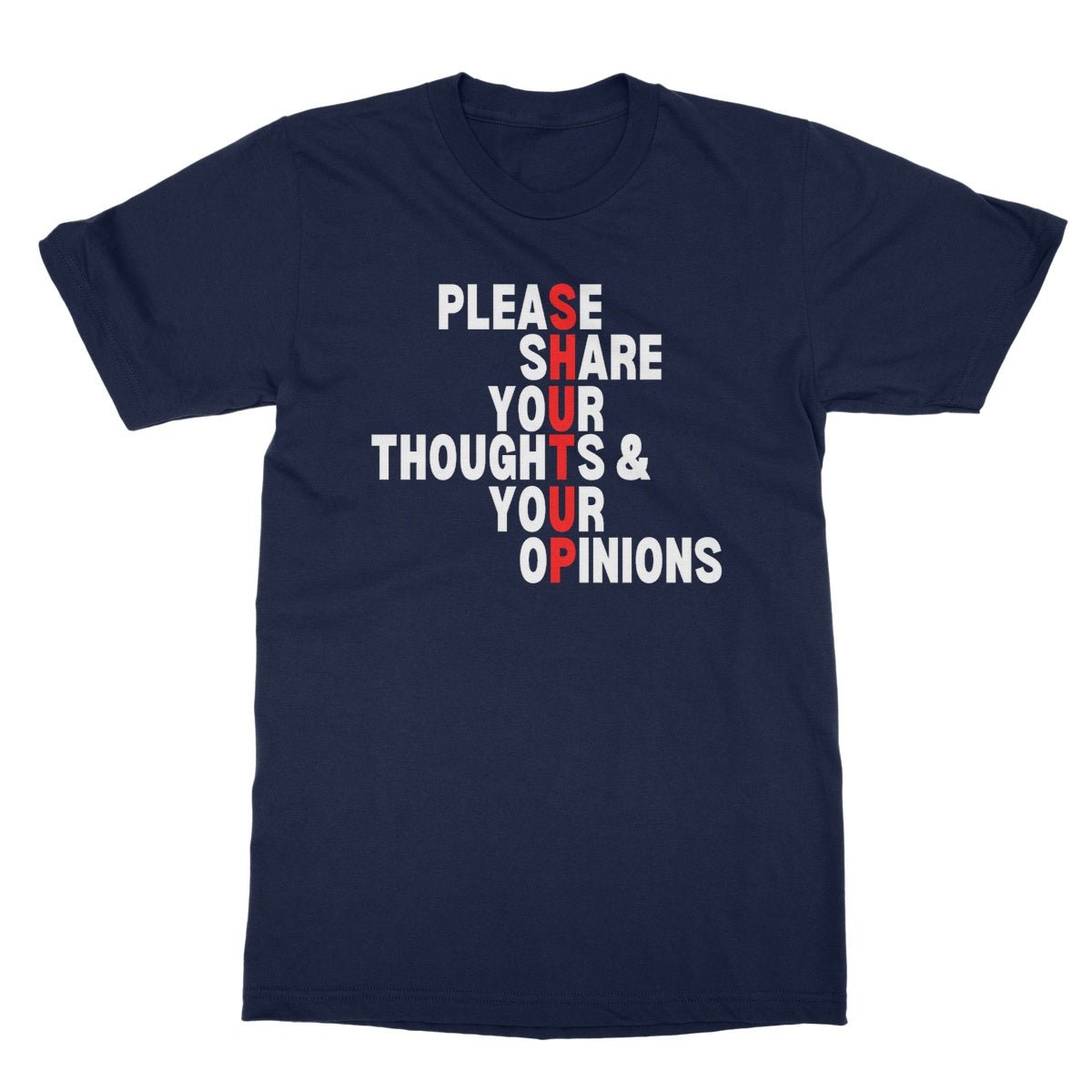 Please Share Your Thoughts & Your Opinions T-Shirt - Navy - Funny T-Shirt