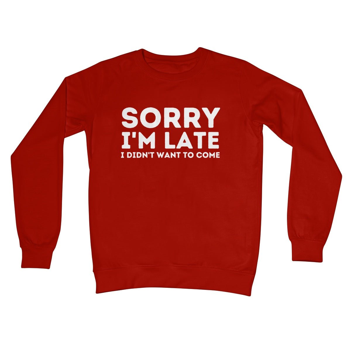 Sorry I'm Late, I Didn't Want To Come Jumper - Fire Red - Funny Jumper