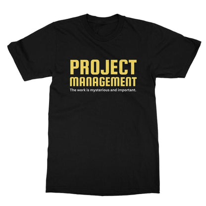 Project Management - The Work Is Mysterious And Important T-Shirt funny t-shirt
