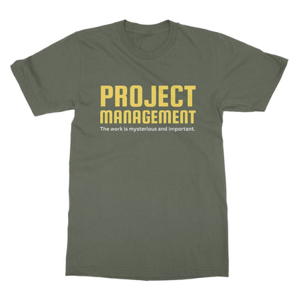Project Management - The Work Is Mysterious And Important T-Shirt - Military Green - funny t-shirt
