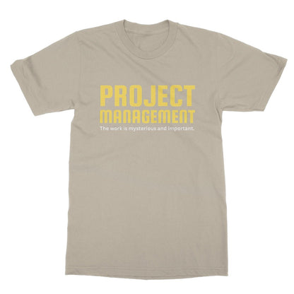 Project Management - The Work Is Mysterious And Important T-Shirt - Sand - funny t-shirt