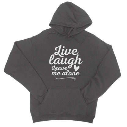 live laugh leave me alone hoodie grey