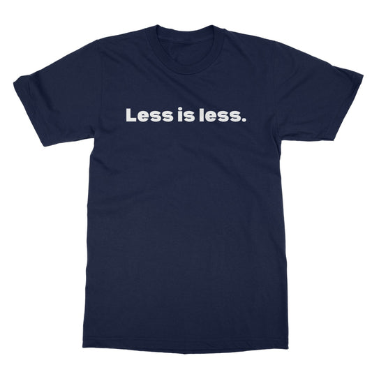 Less is less T-Shirt