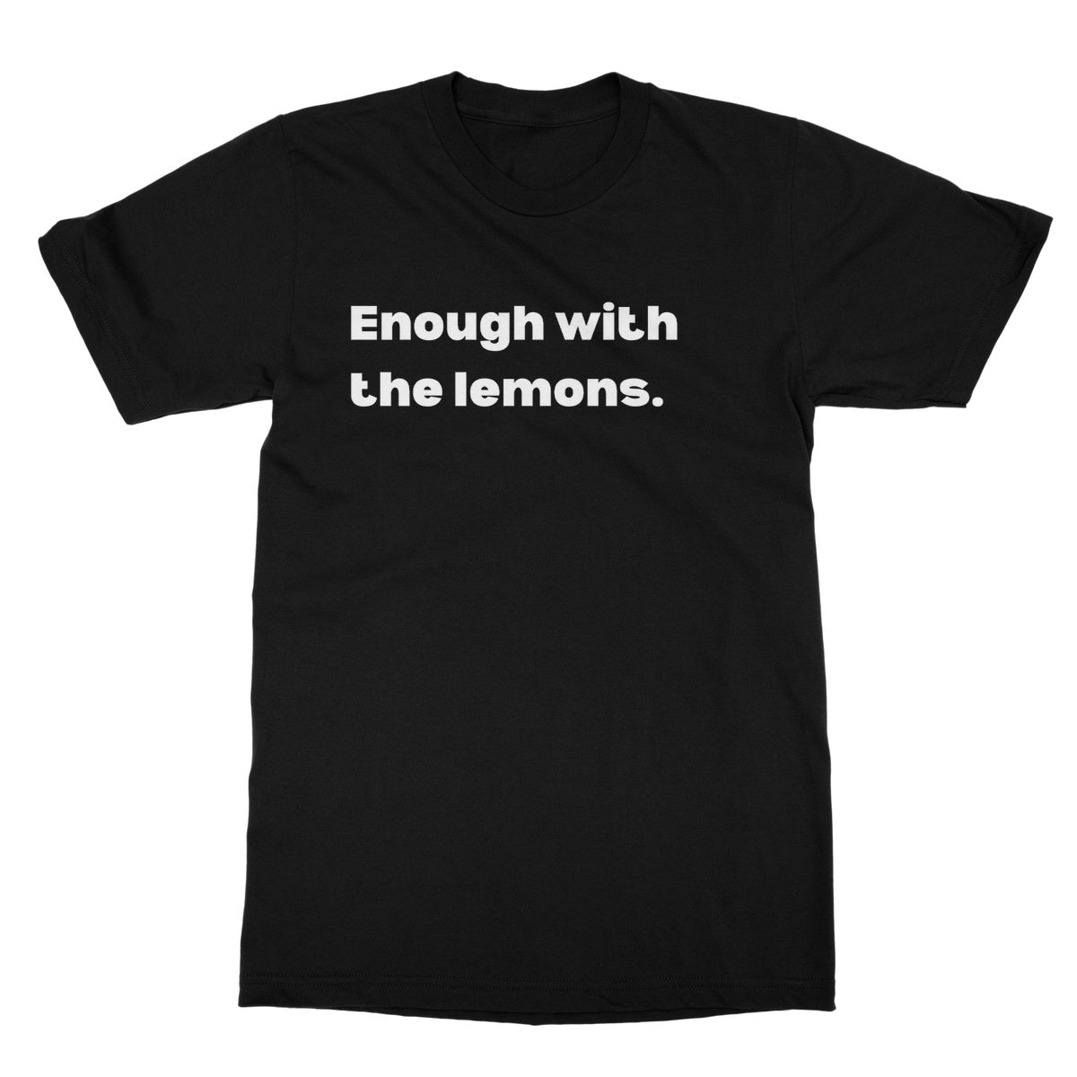 Enough with the lemons T-Shirt - Black - Funny T-Shirt
