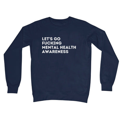 Lets Go Fucking Mental Health Awareness Jumper - Oxford Navy - Funny Jumper