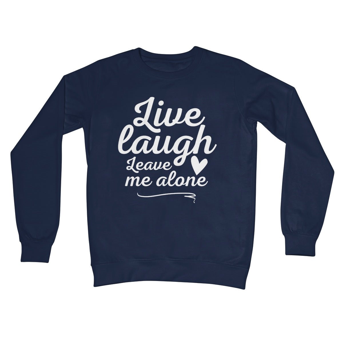 Live Laugh Leave Me Alone Jumper - Oxford Navy - Funny Jumper