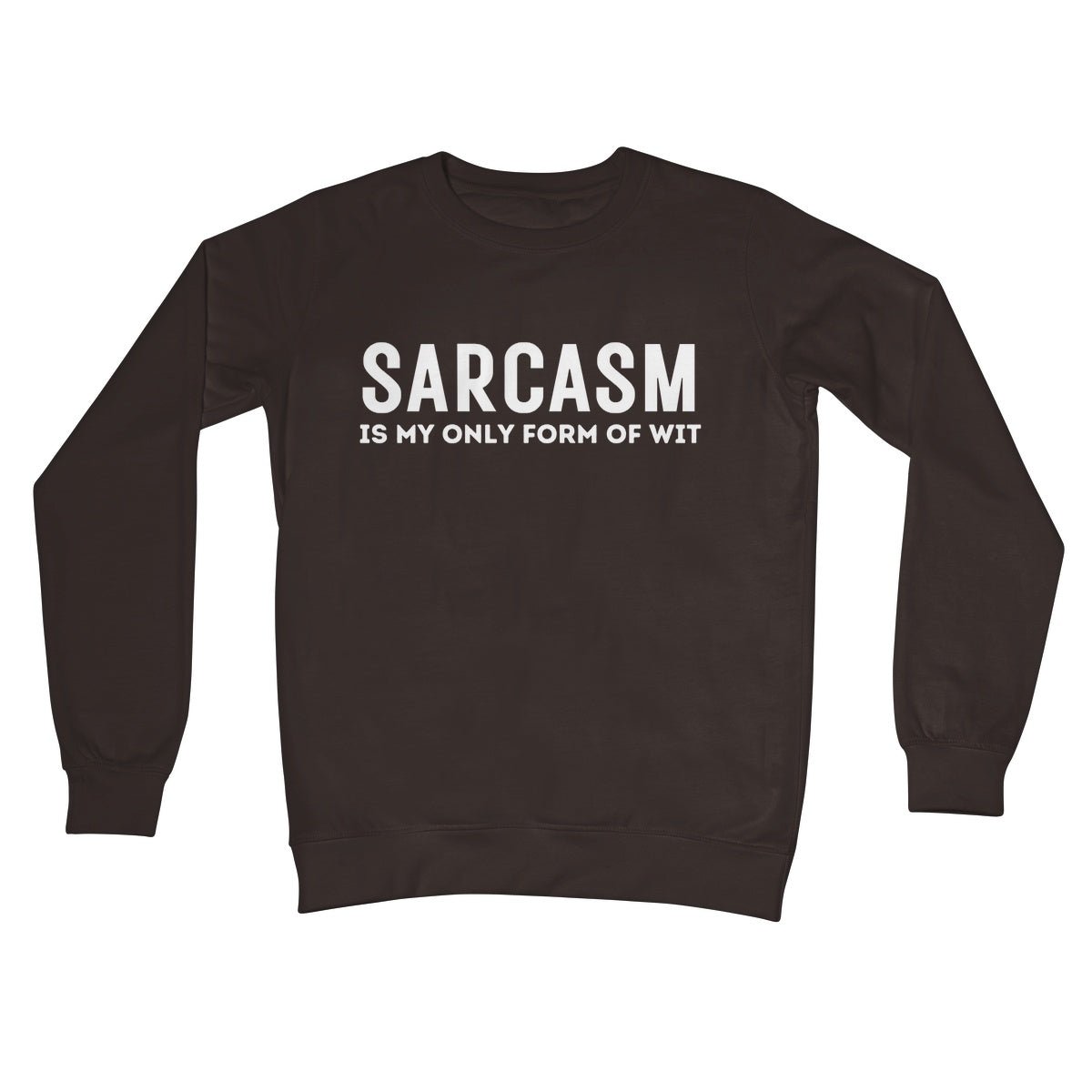 Sarcasm Is My Only Form Of Wit Jumper - Hot Chocolate - Funny Jumper