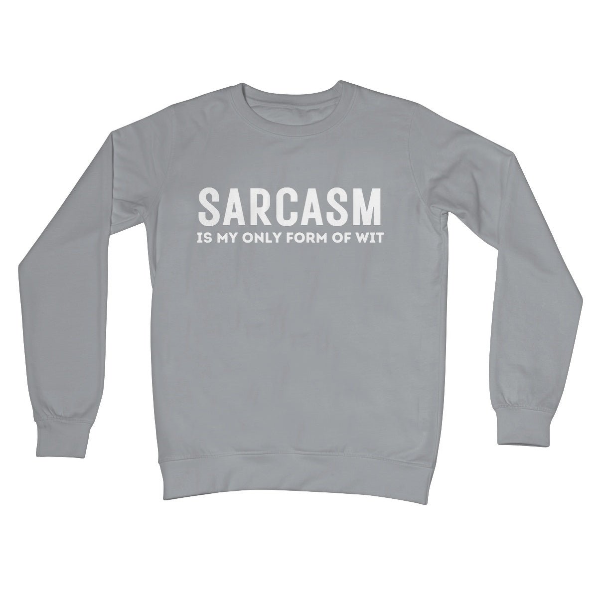 Sarcasm Is My Only Form Of Wit Jumper - Steel Grey - Funny Jumper