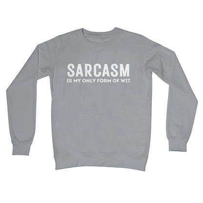 Sarcasm Is My Only Form Of Wit Jumper - Steel Grey - Funny Jumper