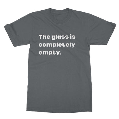 The Glass Is Completely Empty T-Shirt - Charcoal - Funny T-Shirt