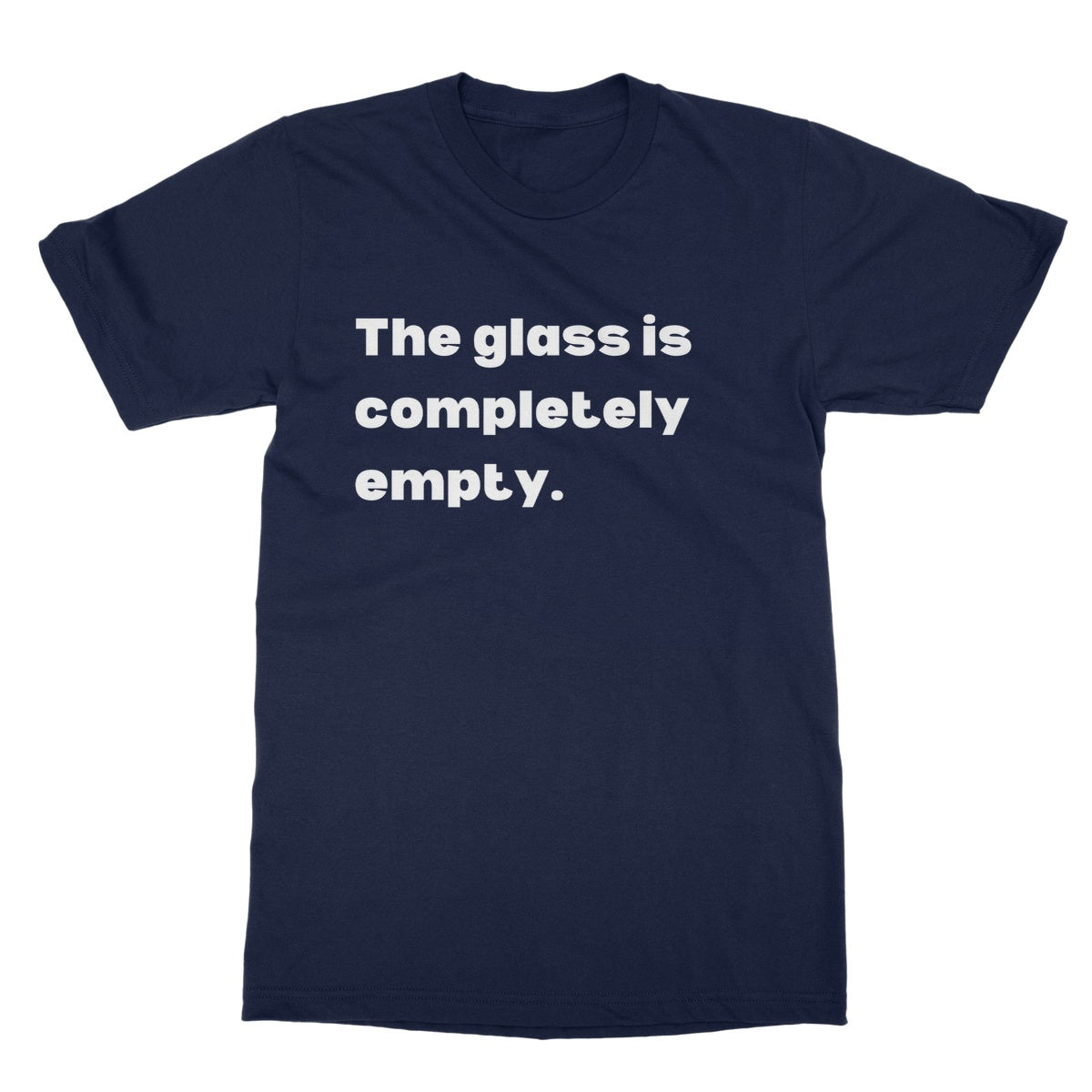 The Glass Is Completely Empty T-Shirt - Navy - Funny T-Shirt