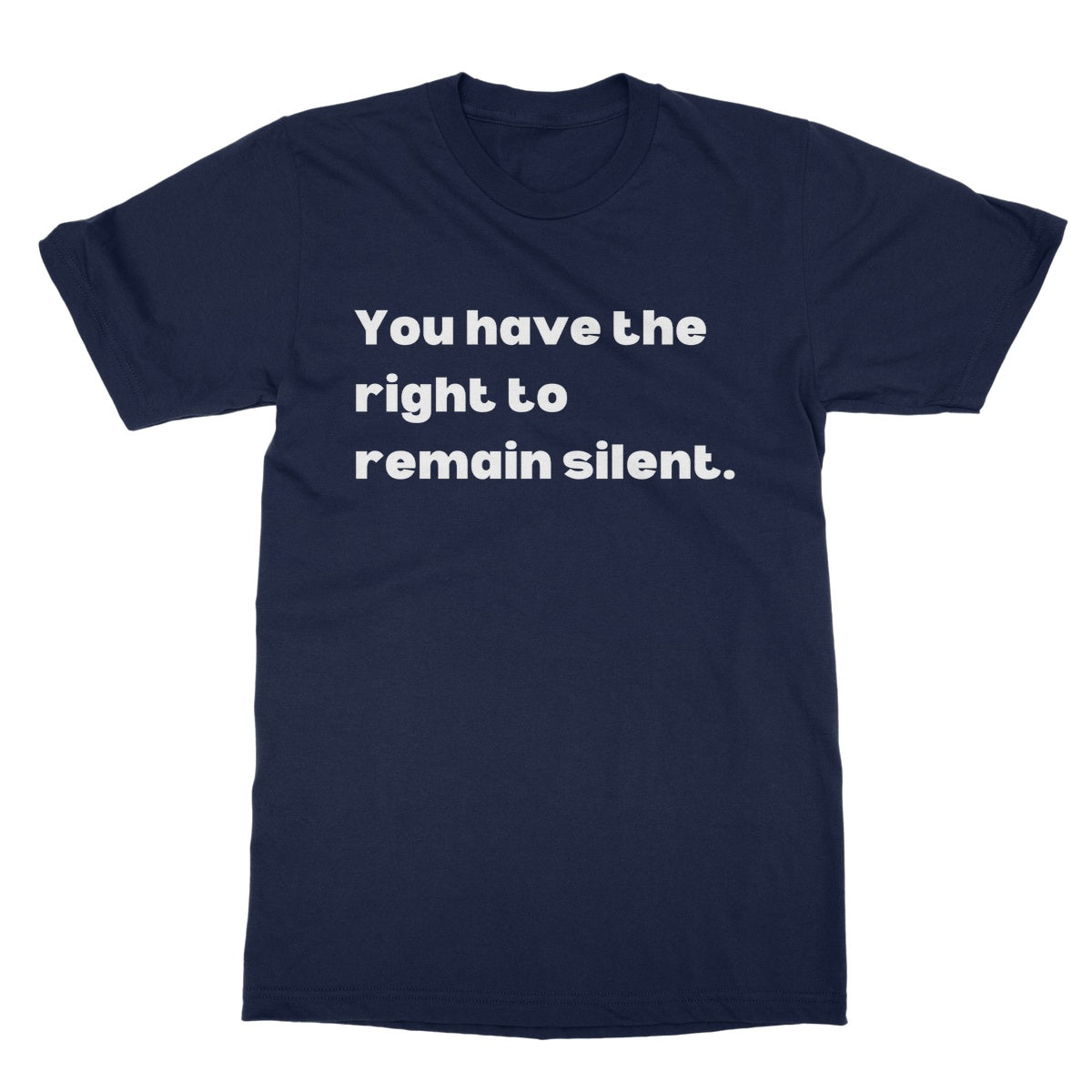 You have the right to remain silent T-Shirt - Navy - Funny T-Shirt