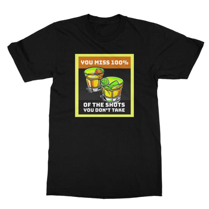 You Miss 100% Of The Shots You Don't Take T-Shirt - Black - Funny T-Shirt