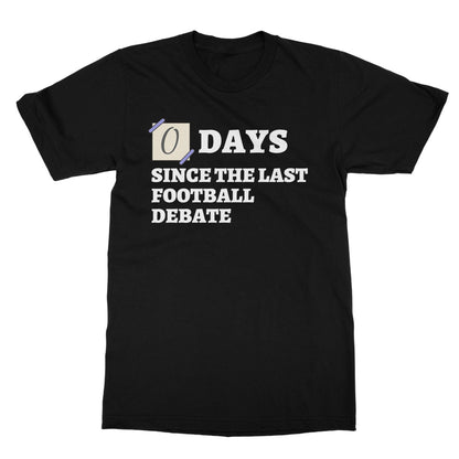 0 days since the last football debate t shirt black
