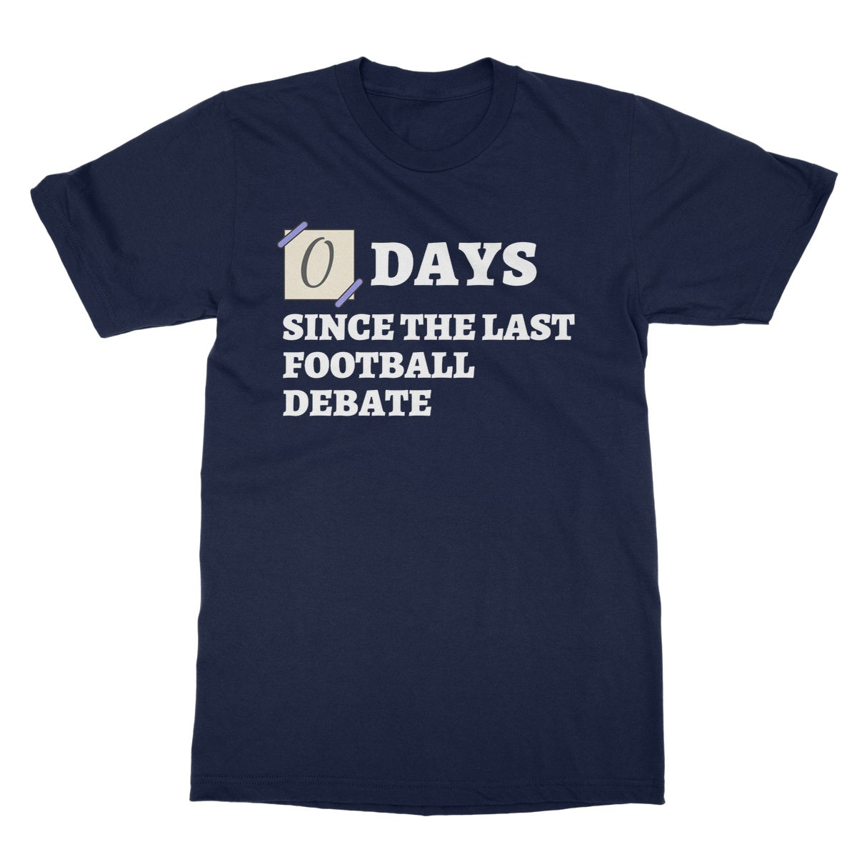 0 days since the last football debate t shirt navy